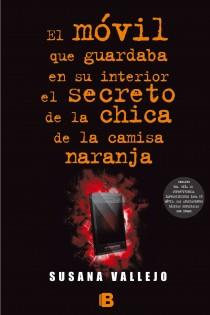 El móvil que guardaba en su interior el secreto de la chica de la camisa color naranja | 9788466654951 | Susana Vallejo