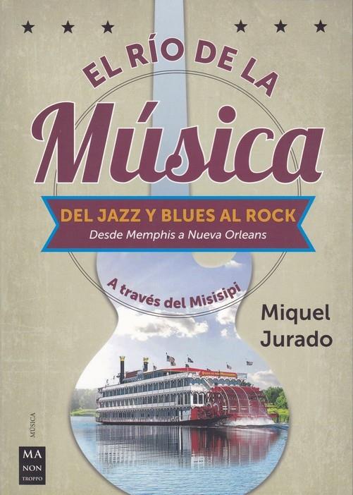 El Río de la música. Del Jazz y Blues al Rock | 9788412004861 | Jurado, Miquel