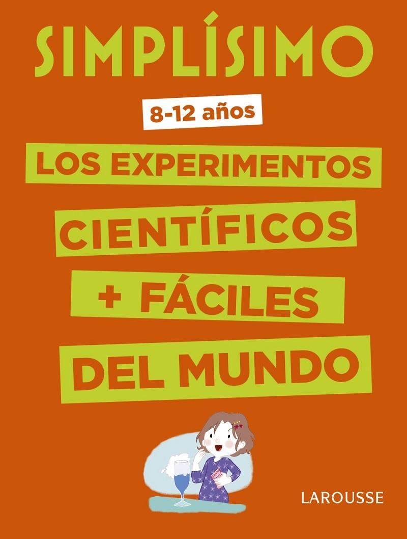 Simplísimo. Los experimentos científicos + fáciles del mundo | 9788416984909 | Larousse Editorial