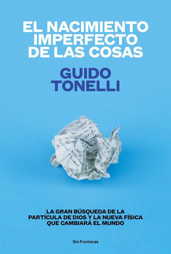 El nacimiento imperfecto de las cosas | 9788415070771 | Guido Tonelli