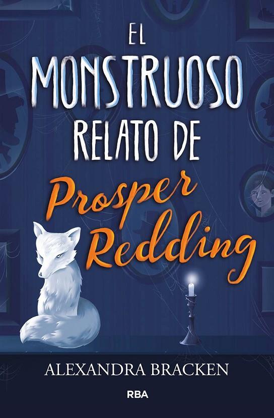 El monstruoso relato de Prosper Redding | 9788427213340 | Alexandra Bracken