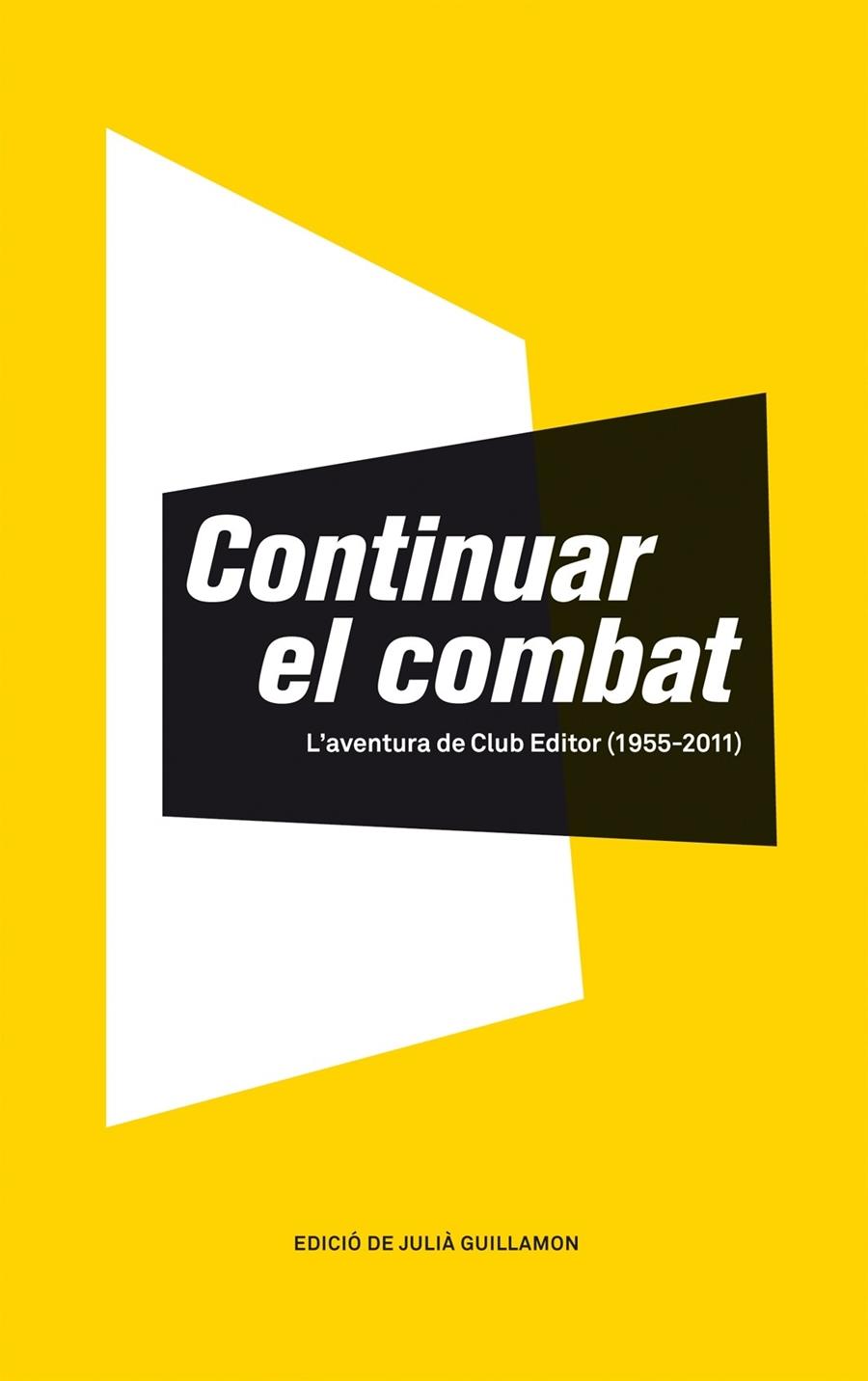 Continuar el combat. L'aventura de Club Editor | 9788473291620 | Julià Guillamon