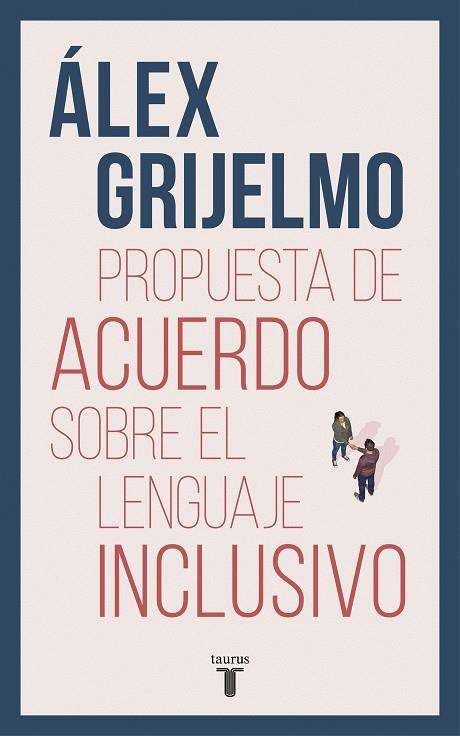 Propuesta de acuerdo sobre el lenguaje inclusivo | 9788430619023 | Grijelmo, Álex