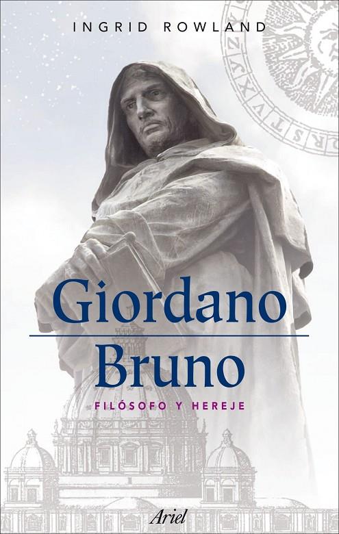Giordano Bruno. Filósofo y hereje | 9788434488403 | Ingrid D. Rowland