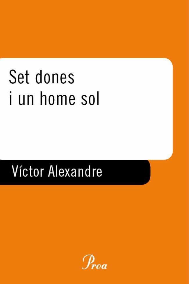 Set dones i un home sol | 9788484375593 | Víctor Alexandre