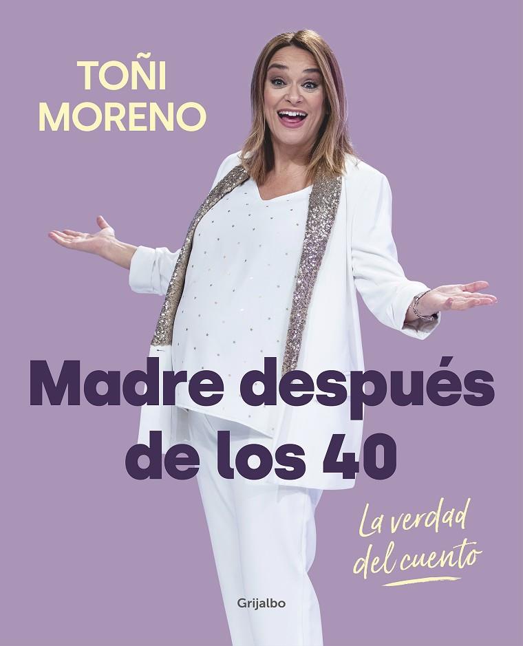 Madre después de los 40 : La verdad del cuento | 9788418007859 | Moreno, Toñi