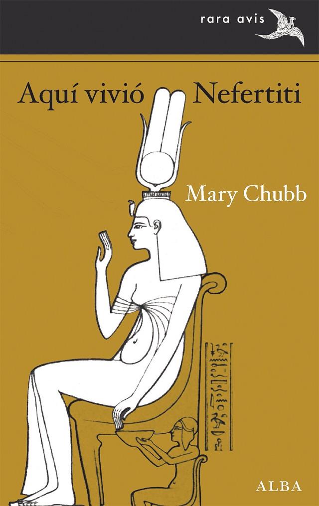 Aquí vivió Nefertiti | 9788490658413 | Chubb, Mary