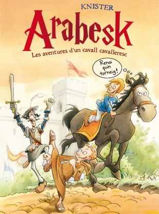 Arabesk. Les aventures d'un cavall cavalleresc 1 | 9788424645502 | KNISTER