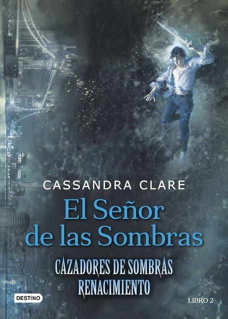 El señor de las sombras. Renacimiento | 9788408176282 | Cassandra Clare