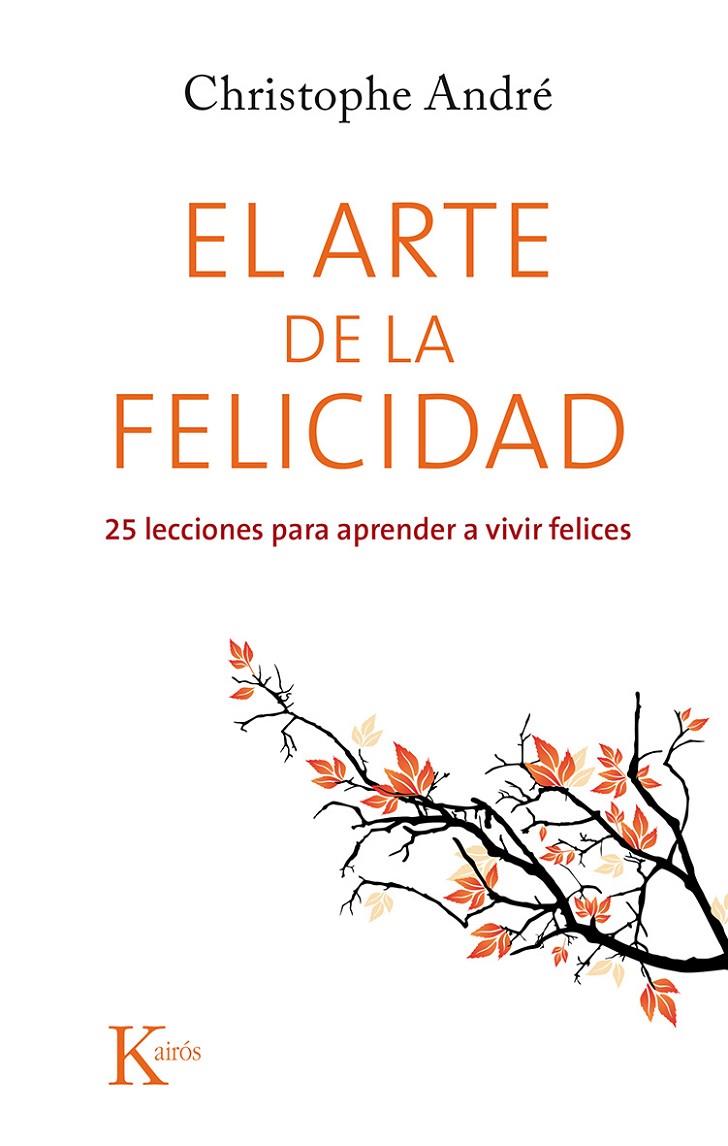 El arte de la felicidad | 9788499884615 | Christophe André