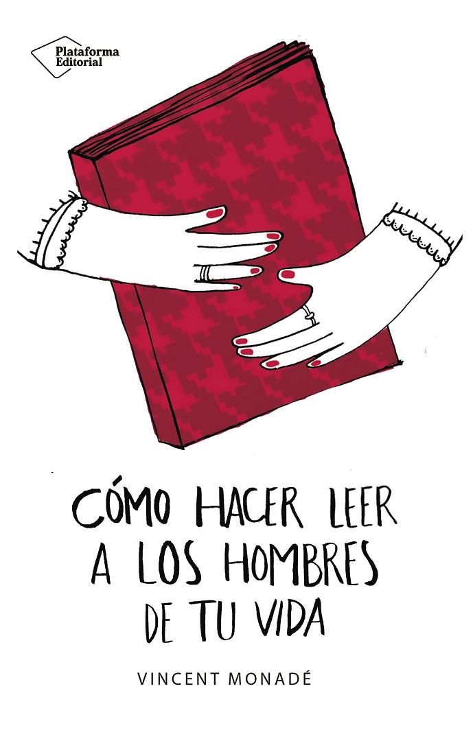 Cómo hacer leer a los hombres de tu vida | 9788417114862 | Vincent Monadé