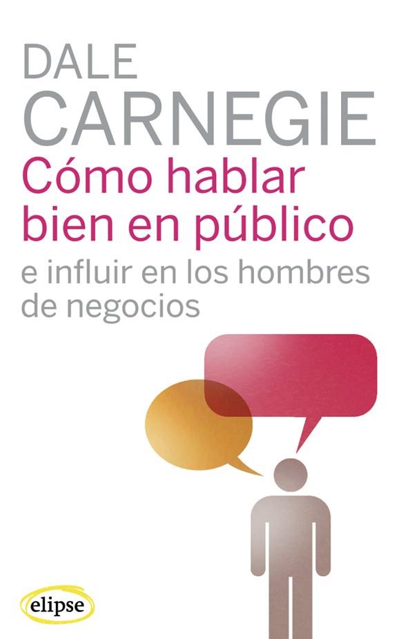 Cómo hablar bien en público e influir en los hombres de negocios | 9788493664930 | Dale Carnegie