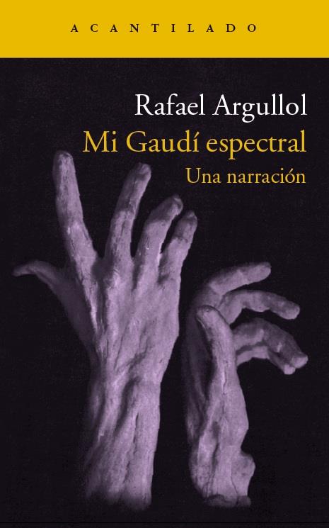 Mi Gaudí Espectral | 9788416011650 | Rafael Argullol