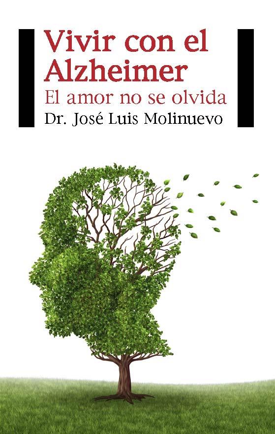 Vivir con el Alzheimer. El amor no se olvida | 9788415577492 | Dr José Luis Molinuevo