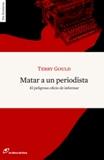 Matar a un periodista | 9788493756284 | Terry Gould