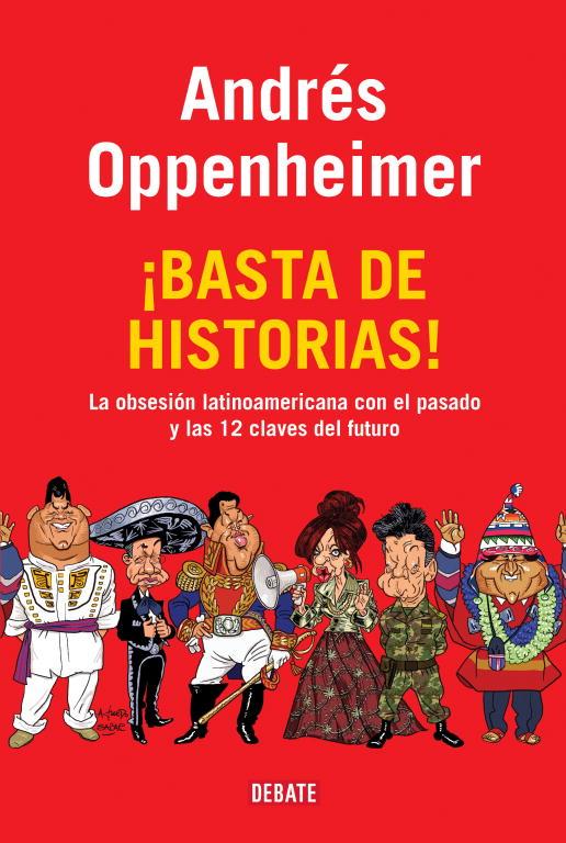 ¡Basta de historias! | 9788483069370 | Andrés Oppenheimer