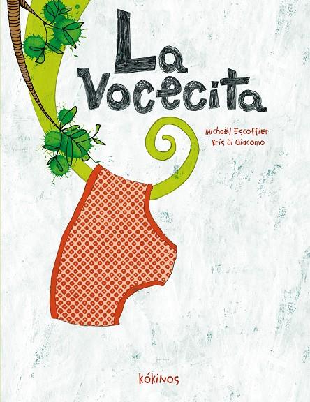 La vocecita | 9788492750757 | Michaël Escoffier y Kris di Giacomo