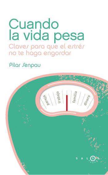 Cuando la vida pesa. Claves para que el estrés no | 9788496599901 | Pilar Senpau