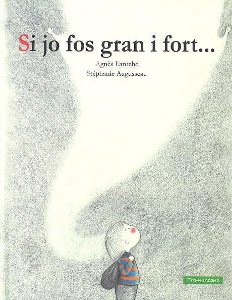 Si jo fos gran i fort | 9788416578771 | Agnès Laroche i Stephanie Augusseau