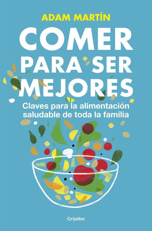 Comer para ser mejores | 9788425350665 | Adam Martín