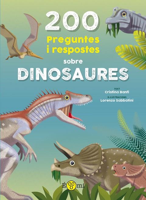 200 preguntes i respostes sobre dinosaures | 9788419262387 | Banfi, Cristina/Sabbatini, Lorenzo