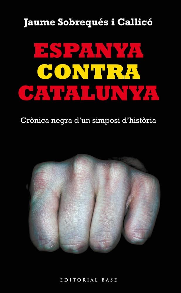 Espanya contra Catalunya | 9788416166008 | Jaume Sobrequés i Callicó