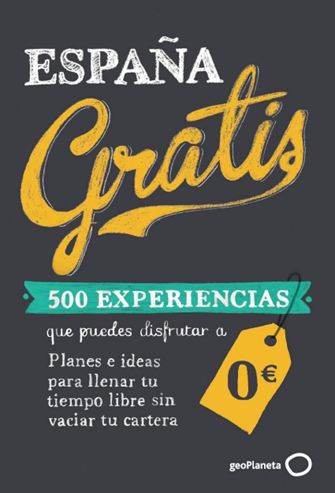 España gratis. 500 experiencias que puedes disfrut | 9788408119876 | Baz Uriarte, Edurne