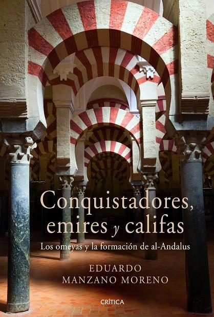 Conquistadores, emires y califas | 9788498922301 | Eduardo Manzano Moreno