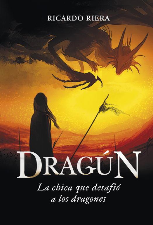 Dragún. La chica que desafió a los dragones | 9788484418863 | Ricardo Riera