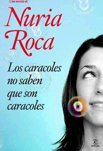 Los caracoles no saben que son caracoles | 9788467030570 | Nuria Roca