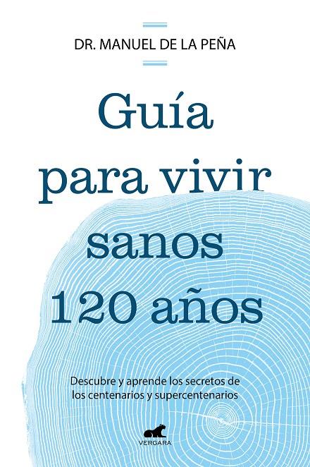 Guía para vivir sanos 120 años | 9788419820587 | de la Peña, Dr. Manuel