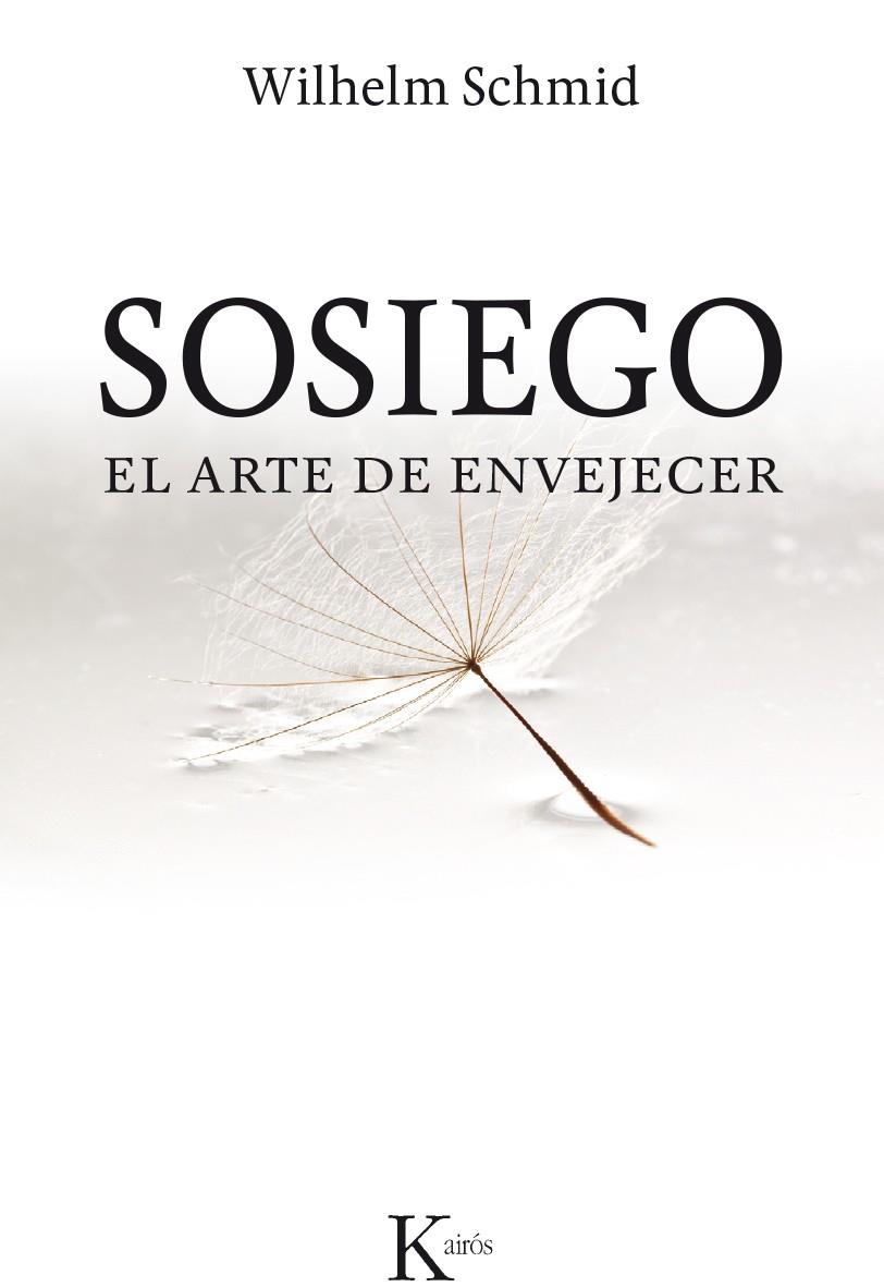 Sosiego. El arte de envejecer | 9788499884394 | Wilhelm Schmid