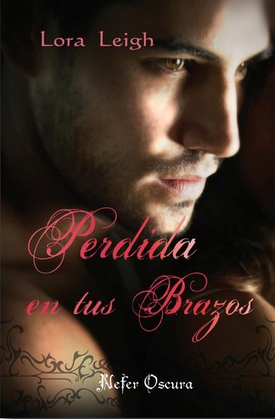 Perdida en tus brazo | 9788492415281 | Lora Leigh