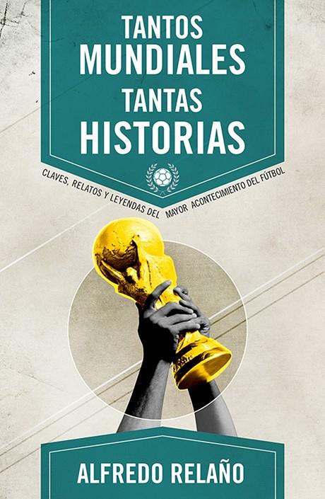 Tantos mundiales, tantas historias | 9788415242666 | Alferdo Relaño