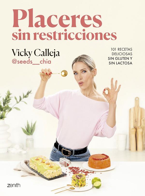 Placeres sin restricciones. 101 recetas deliciosas sin gluten y sin lactosa | 9788408291848 | Vicky Calleja @seeds__chia