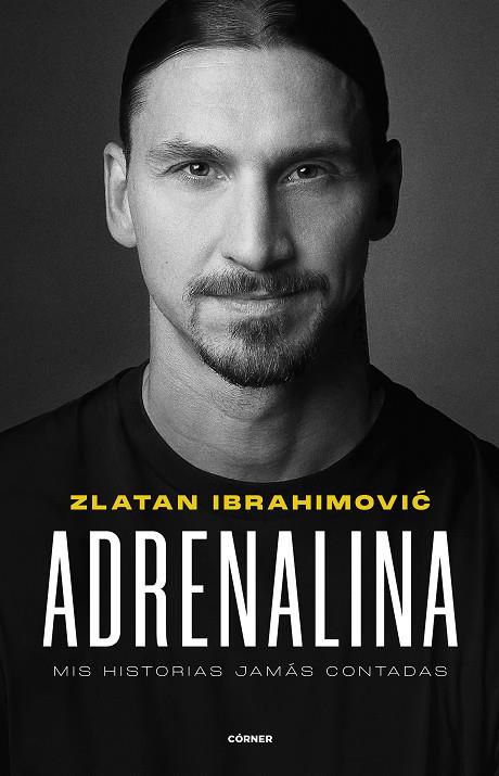 Adrenalina. Mis historias jamás contadas | 9788412511031 | Ibrahimovic, Zlatan