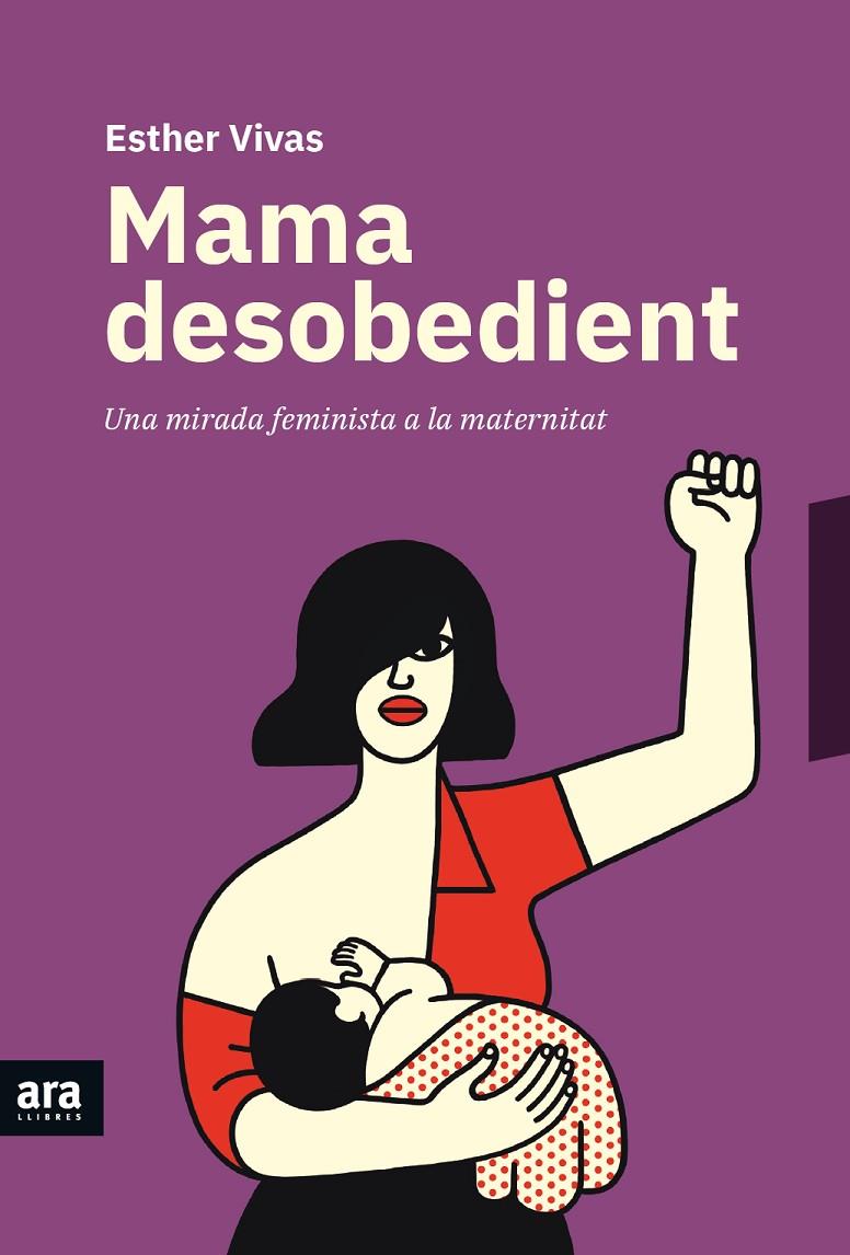 Mama desobedient | 9788416915873 | Vivas i Esteve, Esther