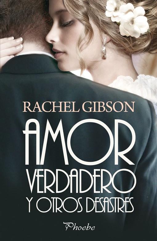 Amor verdadero y otros desastres | 9788415433071 | Rachel Gibson