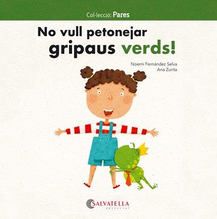 No vull petonejar gripaus verds! | 9788417091811 | Fernández Selva, Noemí