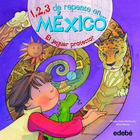 México. El jaguar protector | 9788468301792 | Cristina Falcón Maldonado - Marta Fàbrega