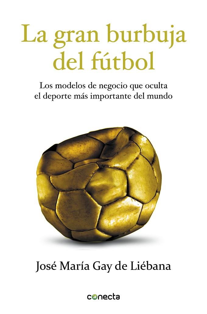 La gran burbuja del fútbol | 9788415431572 | Jose Maria Gay de Liébana