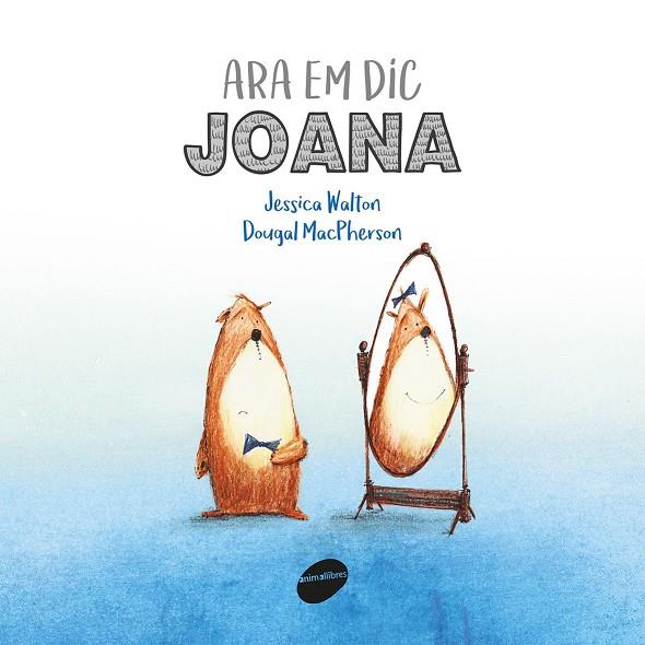 Ara em dic Joana | 9788416844241 | Jessica Walton i Dougal MacPherson