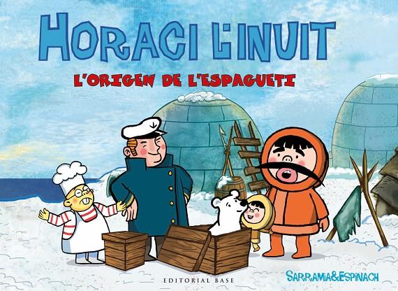 Horaci l'inuit. L'origen de l'Espagueti | 9788416587681 | Sarramia&Espinach