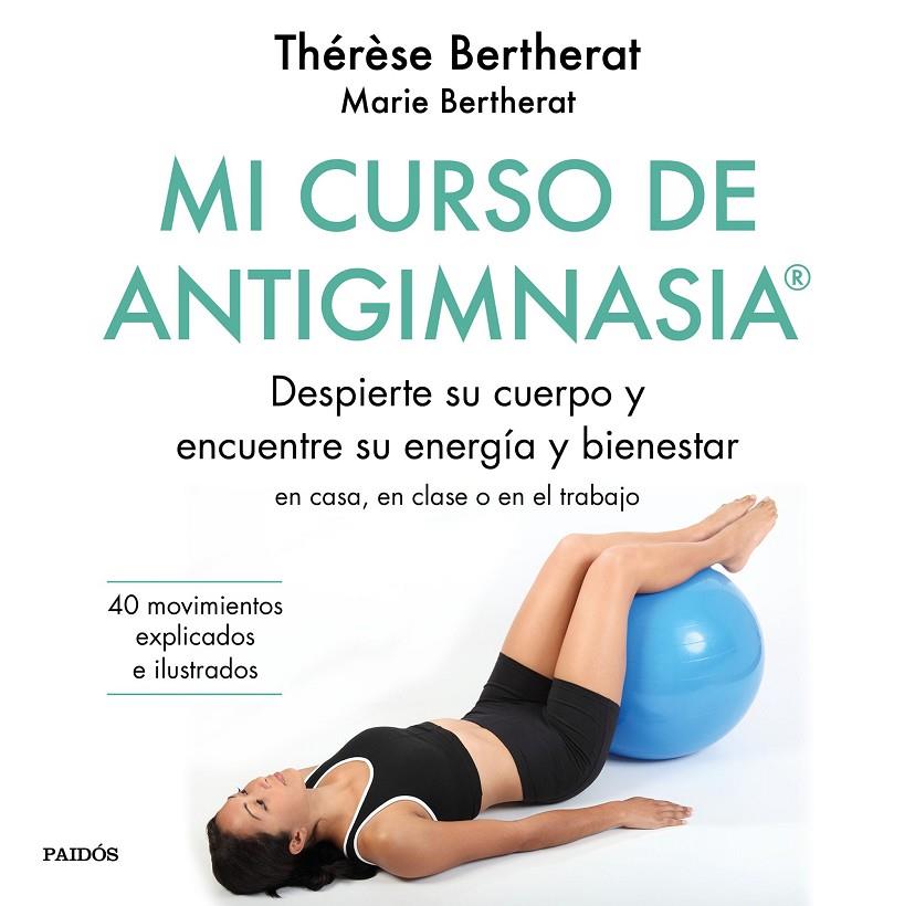 Mi curso de Antigimnasia® | 9788449334856 | Bertherat, Thérèse/Bertherat, Marie