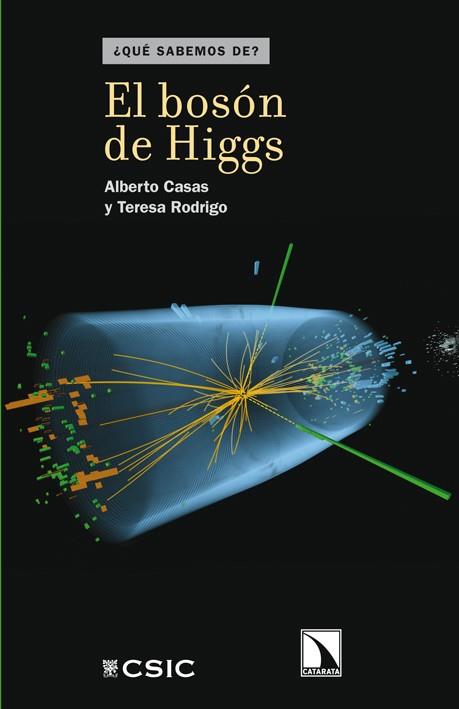 El bosón de Higgs | 9788483197721 | Alberto Casas - Teresa Rodrigo