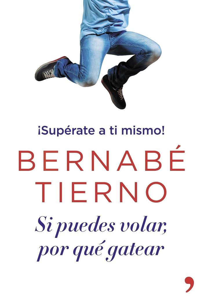 Si puedes volar, por qué gatear | 9788499983950 | Bernabé Tierno