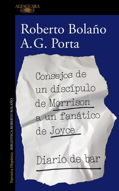 Consejos de un discípulo de Morrison a un fanático de Joyce.  | 9788420431550 | Roberto Bolaño y A.G. Porta