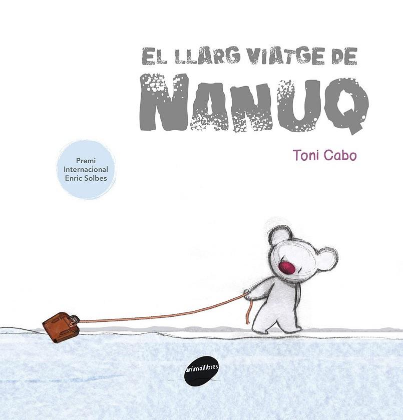 El llarg viatge de Nanuq | 9788416844388 | Toni Cabo