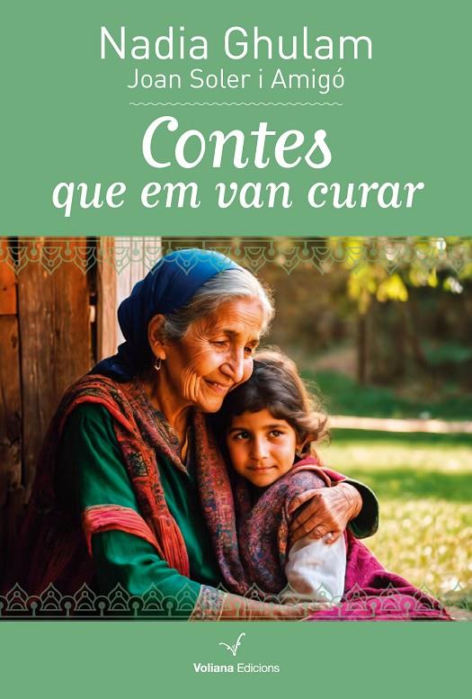 Contes que em van curar | 9788412777543 | Ghulam, Nadia/ Soler i Amigó, Joan