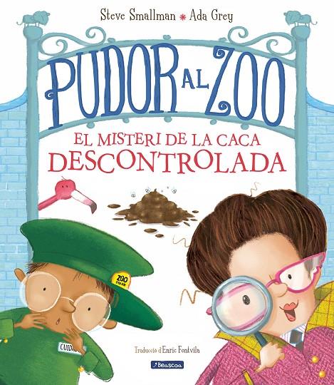 Pudor al zoo. El misteri de la caca descontrolada | 9788448862664 | Smallman, Steve/Gray, Ada